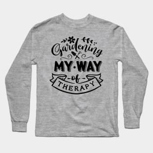 Gardening my way of therapy Long Sleeve T-Shirt